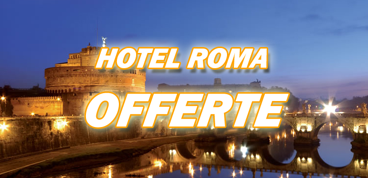 Roma consigli hotel economici offerte last minute