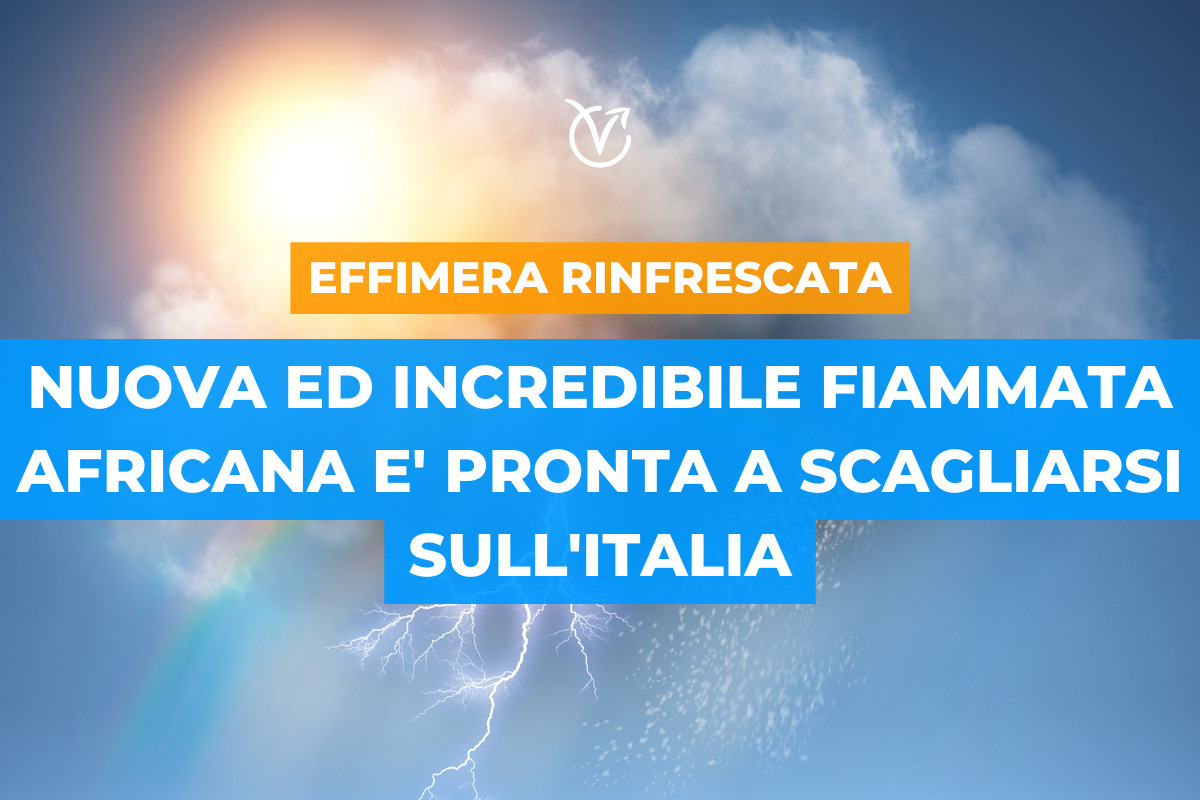 Meteo luglio 2023: lieve rinfrescata ma non per tutti. Nuova fiammata di caldo africano in vista. Estate dei record